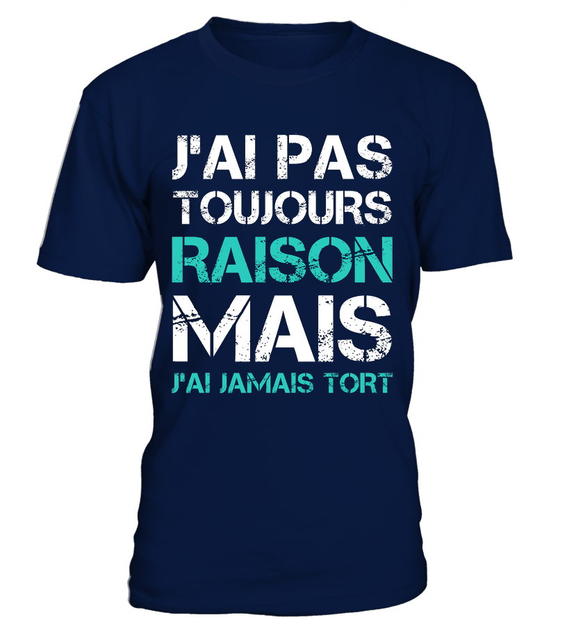 T-shirt humour homme marron chocolat message blanc turquoise J'ai pas toujours raison mais j'ai jamais tort