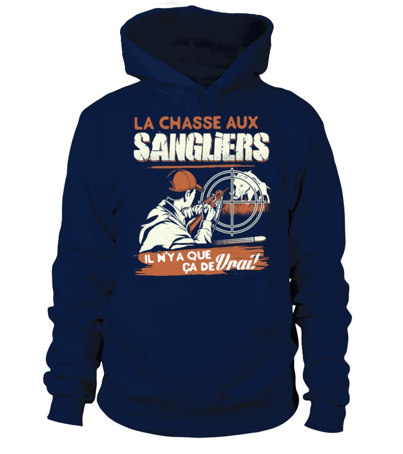 La Chasse Aux Sangliers Il N'y A Pas Que Ca De Vrai - Cts21032206 Sweat Ă  Capuche Marine