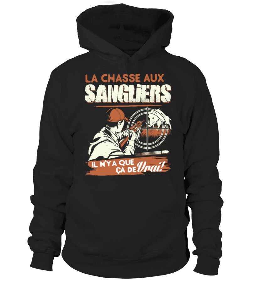 La Chasse Aux Sangliers Il N'y A Pas Que Ca De Vrai - Cts21032206 Sweat Ă  Capuche Noir
