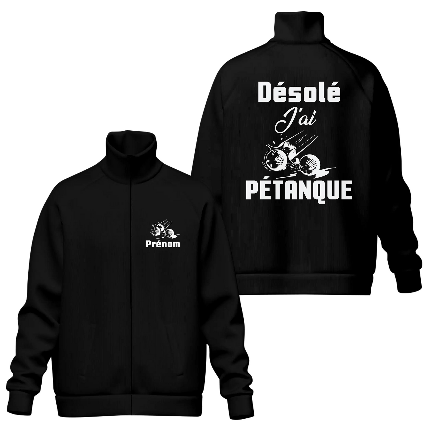 Veste Zippée Pétanque – "Désolé, J’ai Pétanque" – Personnalisable avec Prénom - A02012502 - Veste col montant noire