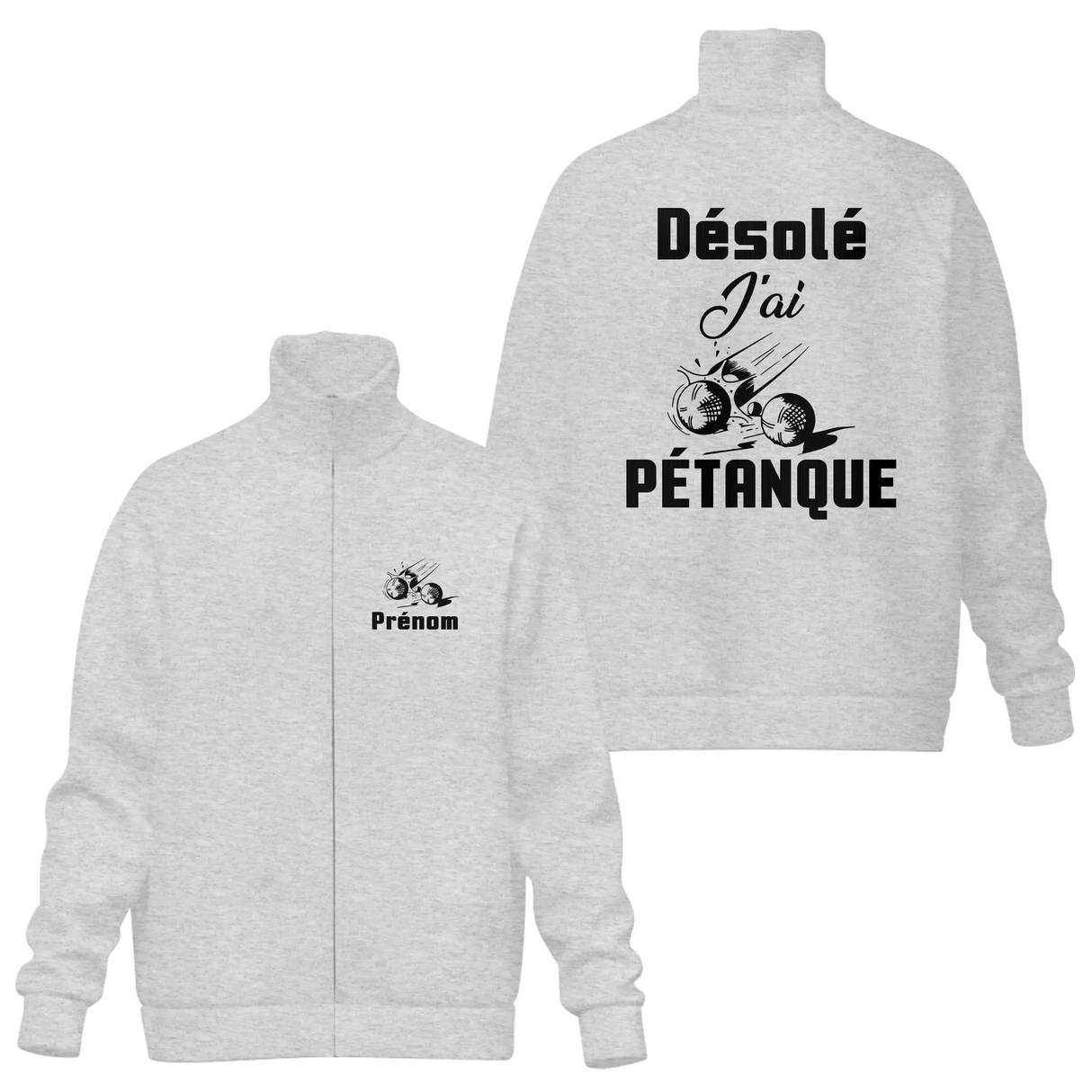 Veste Zippée Pétanque – "Désolé, J’ai Pétanque" – Personnalisable avec Prénom - A02012502 - Veste col montant gris