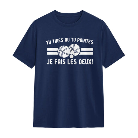 Veste et T-shirt Personnalisés Pétanque - "Tu Tires ou Tu Pointes, Je Fais les Deux !" - A11012505 - T-shirt marine