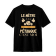 Veste & T-shirt Pétanque – Style & Confort pour Passionnés du Jeu - "Le Mètre A La Pétanque C'est Moi" - A11012507 - T-shirt noir
