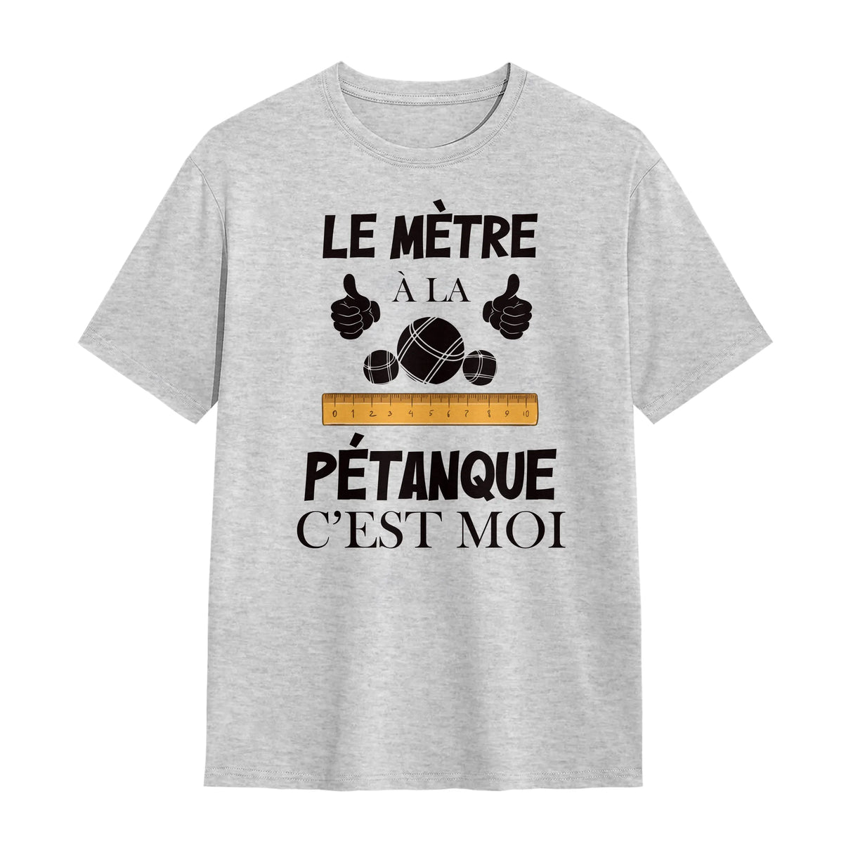 T-shirt pétanque gris avec slogan Le Mètre à la Pétanque c'est Moi pouces et mètre déplié
