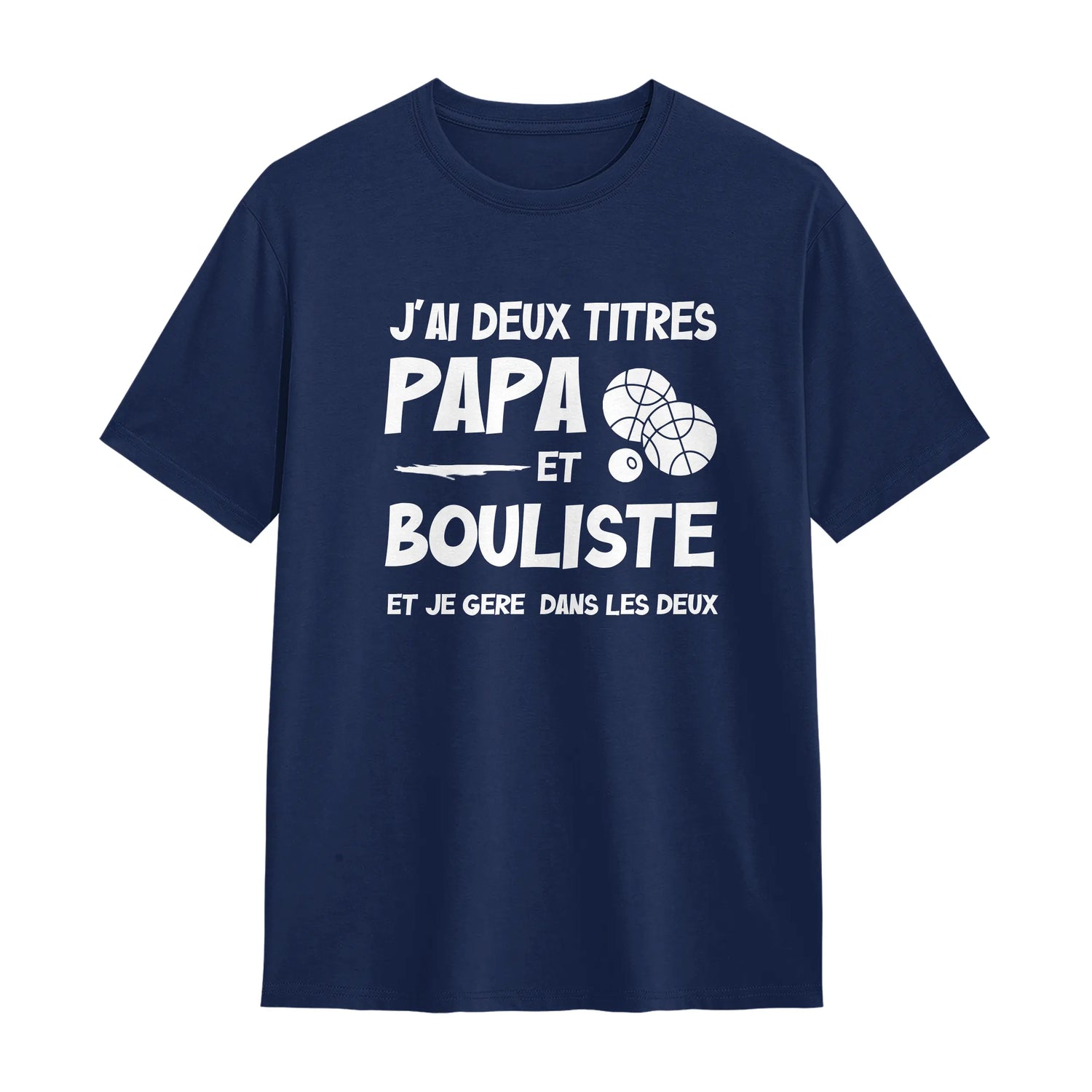 Veste ou T-shirt personnalisé Boulistes – "J’ai deux titres : Papa et Boulistes" - A11012508 - T-shirt coton marine