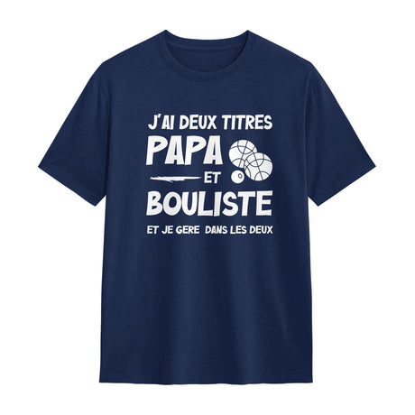Veste ou T-shirt personnalisé Boulistes – "J’ai deux titres : Papa et Boulistes" - A11012508 - T-shirt coton marine