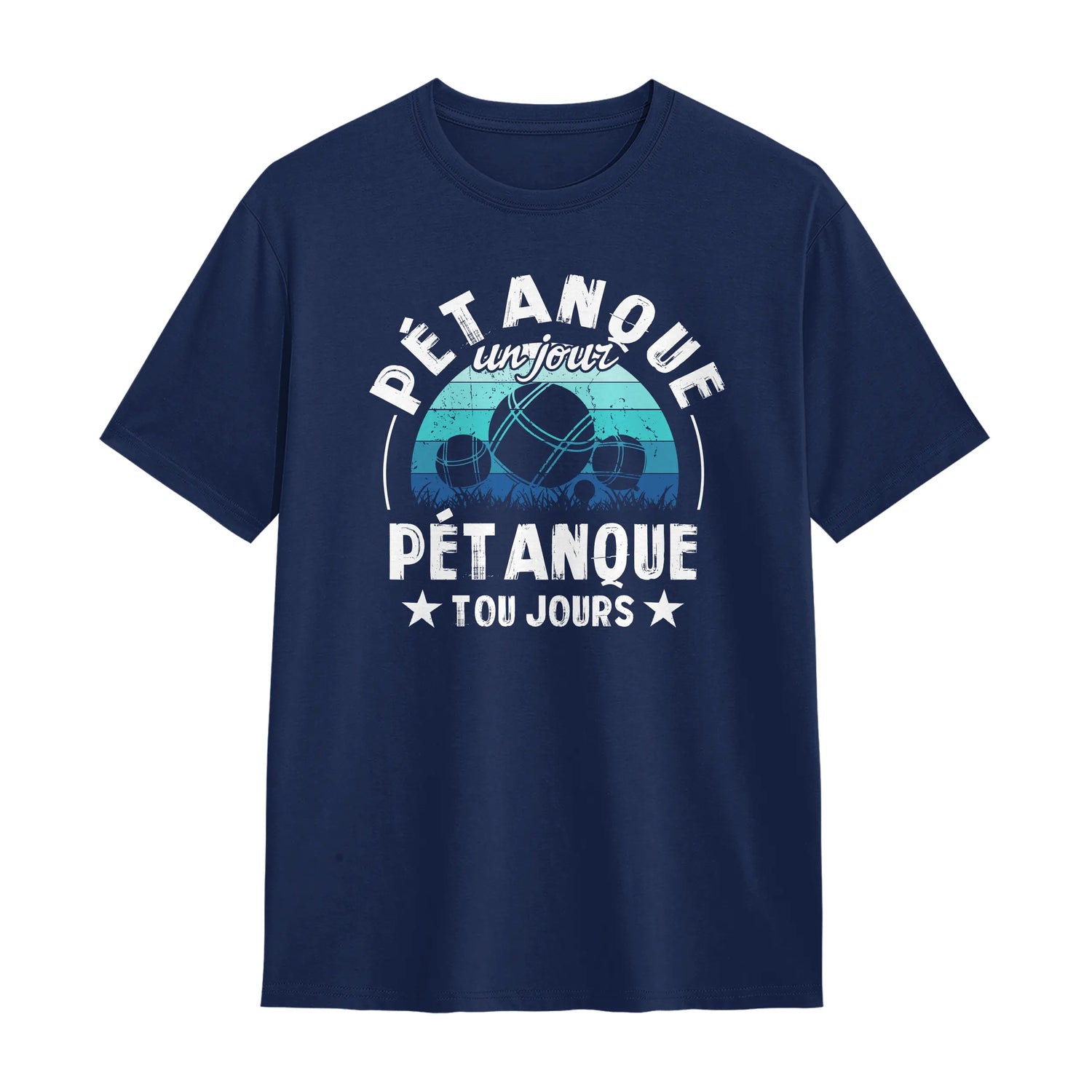 Veste ou T-shirt Pétanque Personnalisé – Pétanque Un Jour, Pétanque Toujours – Cadeau Joueur de Boules - A12012501 - T-shirt marine