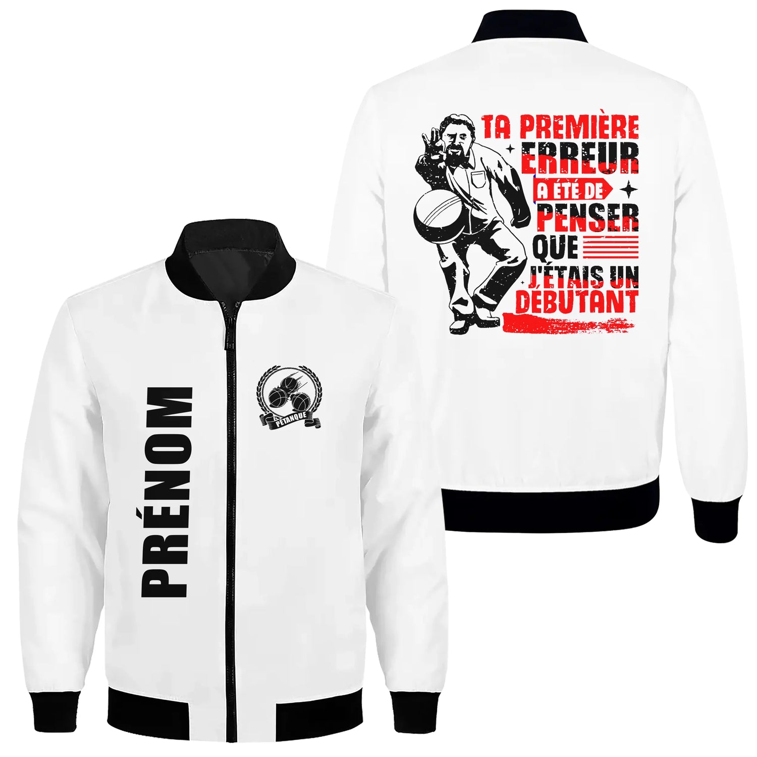 Veste De Pétanque, Ta Première Erreur A Été De Penser Que J'étais Un Débutant - CT18092355 - Blanc