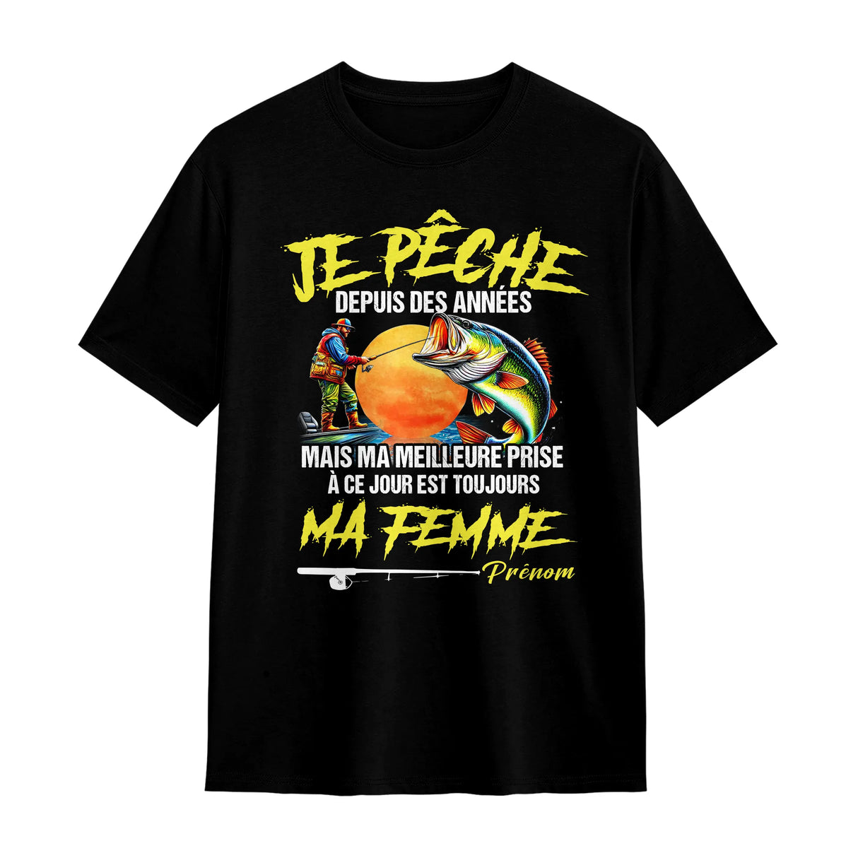 T-shirt pêcheur humour noir avec slogan Je pêche depuis des années meilleure prise ma femme et poisson coloré