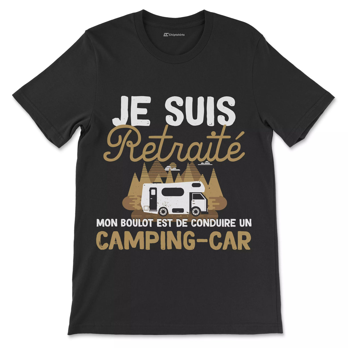 T-shirt retraite humour camping-car noir typographie blanche dorée vintage Je suis retraité mon boulot conduire camping-car