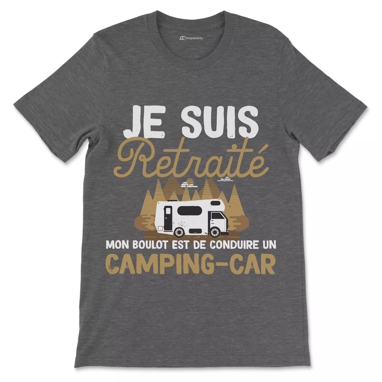 Vive La Retraite Tee Shirt Humour de Départ à la Retraite, Je suis Retraité Mon Boulot Est De Conduire Un Camping Car - CTS27042225