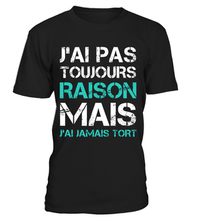 T-shirt humour cadeau marron chocolat typographie blanc turquoise message J'ai pas toujours raison jamais tort