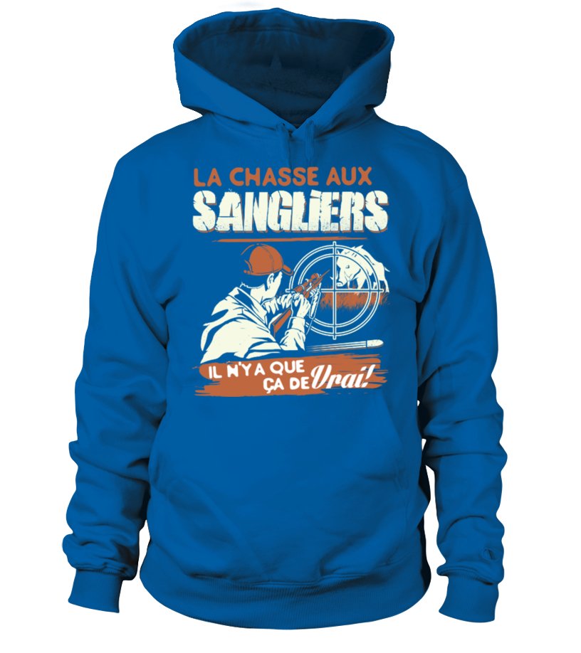 La Chasse Aux Sangliers Il N'y A Pas Que Ca De Vrai - Cts21032206 Sweat à Capuche Bleu