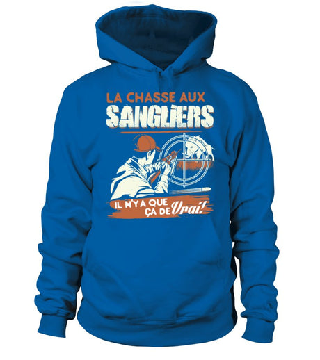 La Chasse Aux Sangliers Il N'y A Pas Que Ca De Vrai - Cts21032206 Sweat à Capuche Bleu