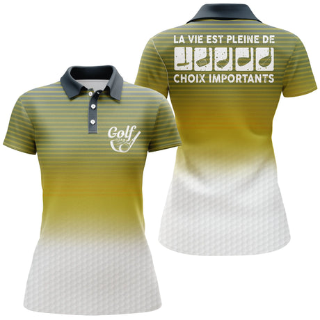 Produits Polo de Golf, Cadeau Humour Golfeur, Golfeuse, Polo à Séchage Rapide Homme Femme, Club de Golf, La Vie Est Pleine De Choix Importants - CTS17052218 - Polo Femme Jaune