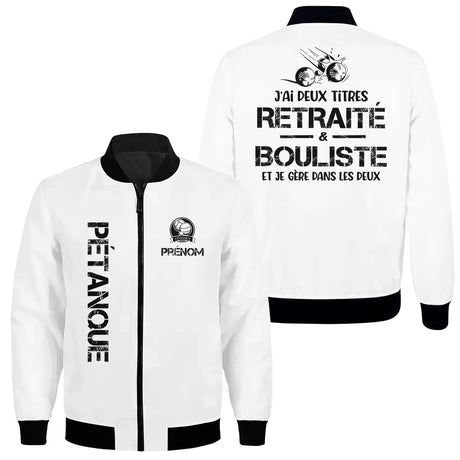 Veste De Pétanque Personnalisée, J'ai Deux Titres, Retraité & Bouliste, Et Je Gère Dans Les Deux - Blanc