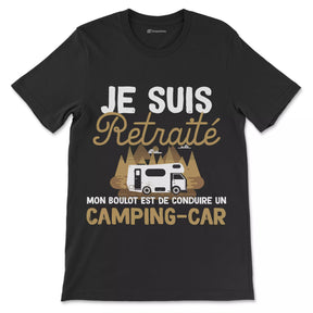 T-shirt retraite humour camping-car noir typographie blanche dorée vintage Je suis retraité mon boulot conduire camping-car