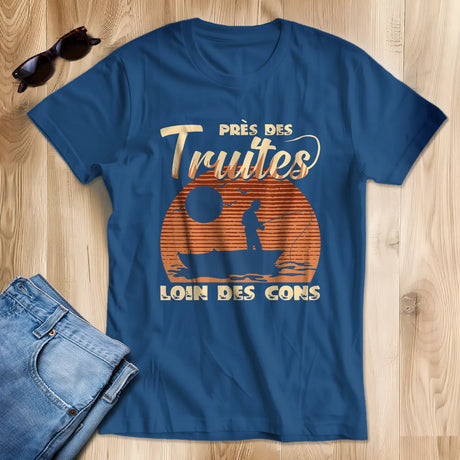 Cadeau Humour Pêcheur Homme, Pêche de la Truite, T-shirt Pêcheur Drôle, Près des Truites Loin des Cons - Bleu