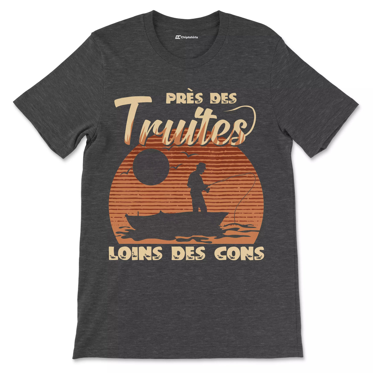 Cadeau Humour Pêcheur Homme, Pêche de la Truite, T-shirt Pêcheur Drôle, Près des Truites Loins des Cons