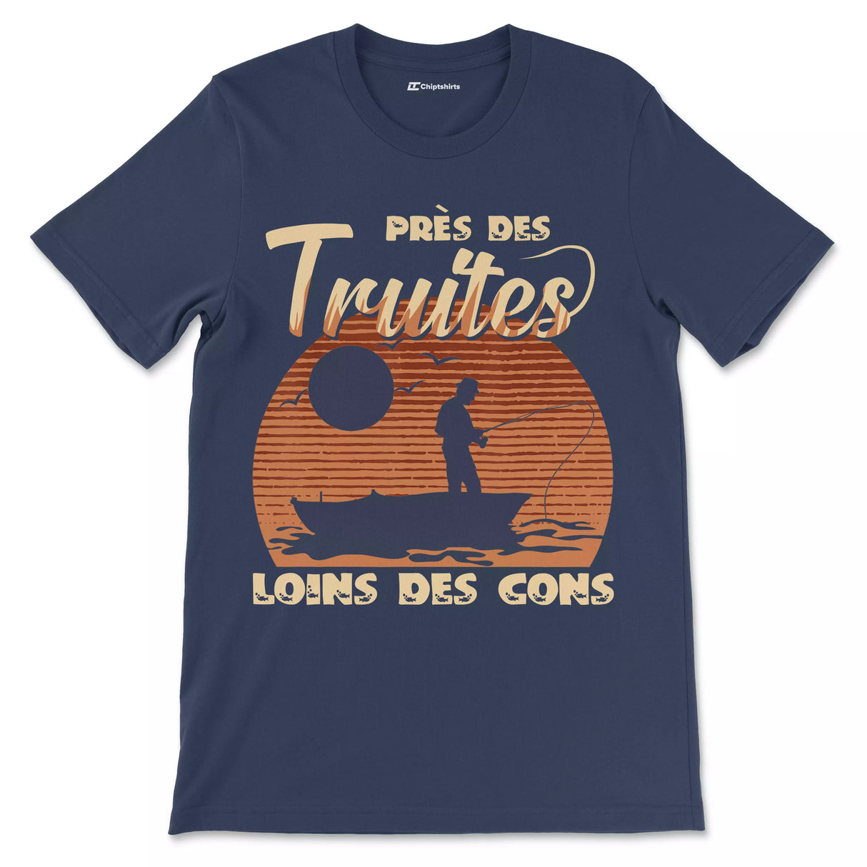 Cadeau Humour Pêcheur Homme, Pêche de la Truite, T-shirt Pêcheur Drôle, Près des Truites Loins des Cons