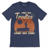 Cadeau Humour Pêcheur Homme, Pêche de la Truite, T-shirt Pêcheur Drôle, Près des Truites Loins des Cons