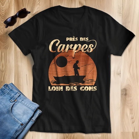 Cadeau Humour Pêcheur Homme, Pêche de la Carpe, T-shirt Pêcheur Drôle, Près des Carpes Loin des Cons - Noir