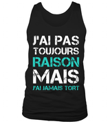 Tee Shirt Humoristique J'ai Jamais Tort, Cadeau Humour Pour Homme, Femme Débardeur Noir