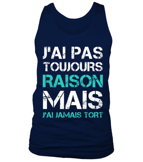 Tee Shirt Humoristique J'ai Jamais Tort, Cadeau Humour Pour Homme, Femme Débardeur Marine