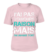 Tee Shirt Humoristique J'ai Jamais Tort, Cadeau Humour Pour Homme, Femme T-shirt Col Rond Femme Rose