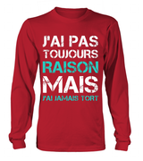 Tee Shirt Humoristique J'ai Jamais Tort, Cadeau Humour Pour Homme, Femme T-shirt Manches Longues Rouge