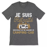 Vive La Retraite Retirement Humor T-Shirt, I'm Retired My Job Is To Drive A Camper - CTS27042225