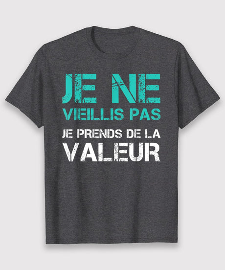 Cadeau Original Anniversaire, Tee shirt Homme Femme, Je ne Vieillis Pas Je Prends de la Valeur - CTS24032203 T-shirt Col Rond Girs