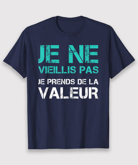 Cadeau Original Anniversaire, Tee shirt Homme Femme, Je ne Vieillis Pas Je Prends de la Valeur - CTS24032203 T-shirt Col Rond Marine