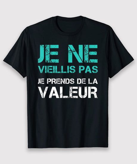 Cadeau Original Anniversaire, Tee shirt Homme Femme, Je ne Vieillis Pas Je Prends de la Valeur - CTS24032203 T-shirt Col Rond Noir