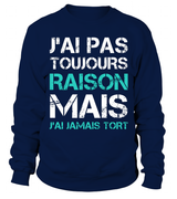 Tee Shirt Humoristique J'ai Jamais Tort, Cadeau Humour Pour Homme, Femme Sweater Marine