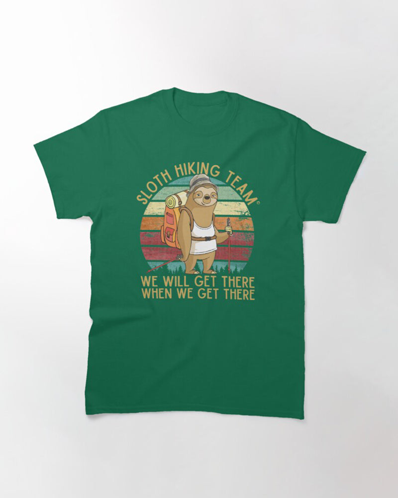 Hiking, Trek Passion, Hiking Humor Tee Shirt, Sloth Hiking Team When We Get There - CTS16032202