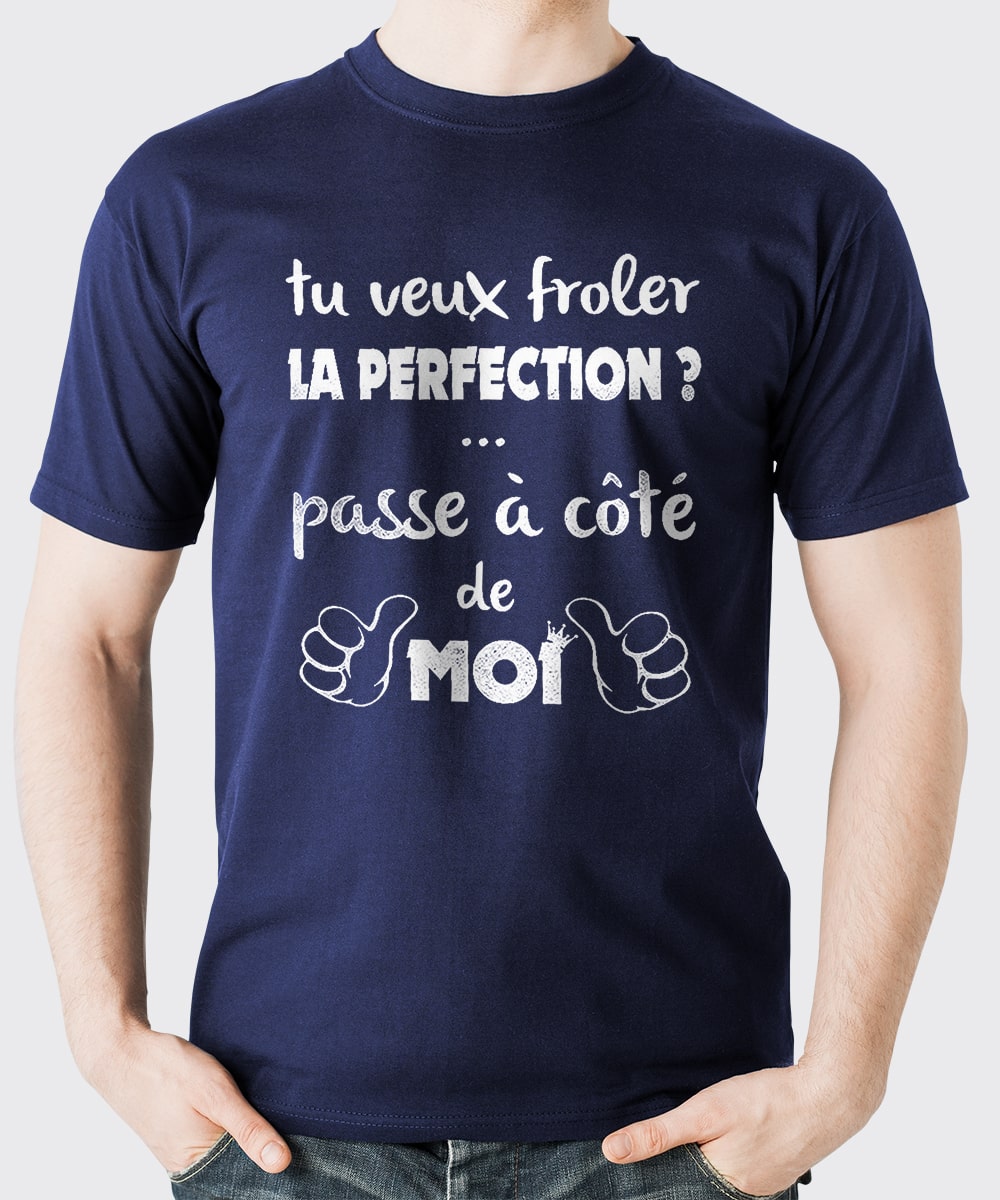 T-Shirt Homme, Cadeau Humour Pour Lui, Message et Citation Humour, Si tu Veux froler la Perfection Passe à coté de Moi - CTS24032205 T-shirt Col Rond Marine